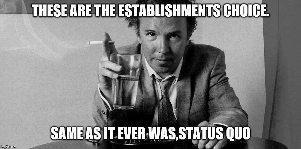 THESE ARE THE ESTABLISHMENTS CHOICE. SAME AS IT EVER WAS,STATUS QUO | made w/ Imgflip meme maker