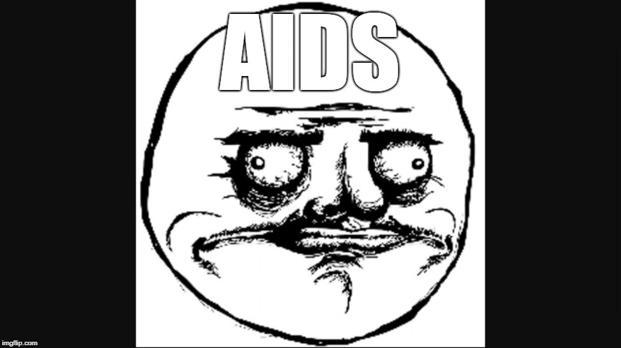 Derp Face | AIDS | image tagged in derp face | made w/ Imgflip meme maker
