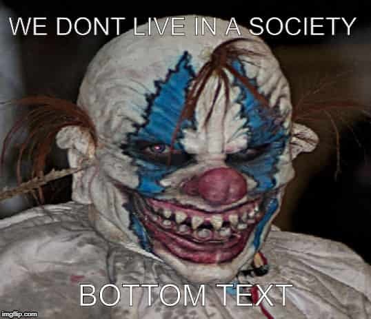 image tagged in bottom text,clown | made w/ Imgflip meme maker