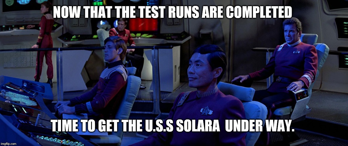 star trek iii docking | NOW THAT THE TEST RUNS ARE COMPLETED; TIME TO GET THE U.S.S SOLARA  UNDER WAY. | image tagged in star trek iii docking | made w/ Imgflip meme maker