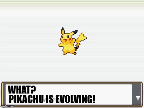 WHAT? PIKACHU IS EVOLVING! | made w/ Imgflip meme maker