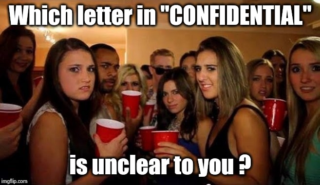 That's disgusting | Which letter in "CONFIDENTIAL" is unclear to you ? | image tagged in that's disgusting | made w/ Imgflip meme maker