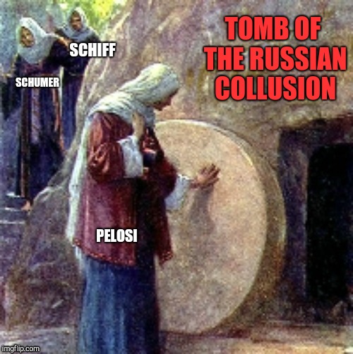   IT IS EMPTY!! | TOMB OF THE RUSSIAN COLLUSION; SCHIFF | image tagged in funny,memes,gifs,donald trump,russian collusion | made w/ Imgflip meme maker