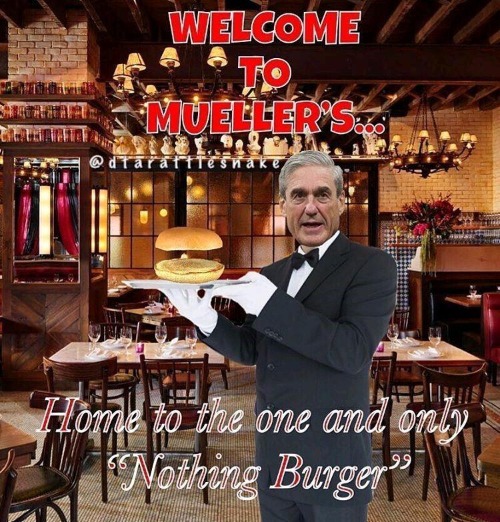 Welcome to Mueller's: Home of the one and only Nothing Burger | image tagged in robert mueller,nothing burger,no collusion,no obstruction,democrat lies,liberal hypocrisy | made w/ Imgflip meme maker