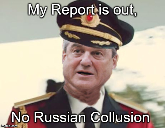 Thanks Capt. Muller! | My Report is out, No Russian Collusion | image tagged in muller as capt obvious,mulller,trump russia collusion | made w/ Imgflip meme maker
