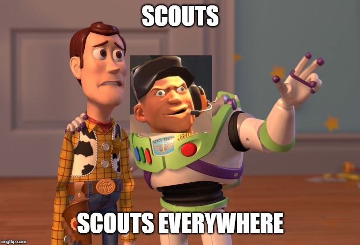 X, X Everywhere | SCOUTS; SCOUTS EVERYWHERE | image tagged in memes,x x everywhere | made w/ Imgflip meme maker