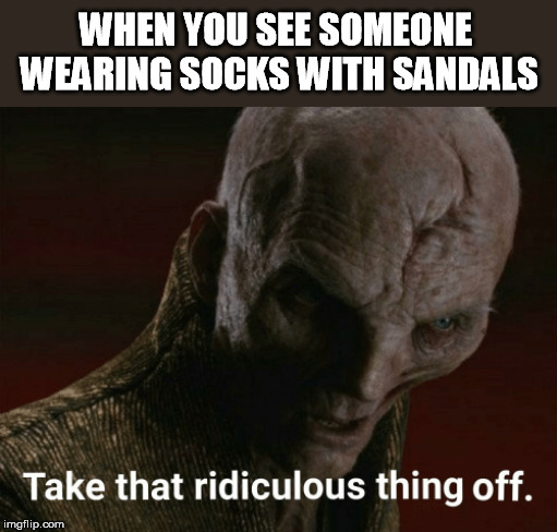 Or with flip flops/crocs |  WHEN YOU SEE SOMEONE WEARING SOCKS WITH SANDALS | image tagged in snoke,socks and sandals,horrible,ridiculous | made w/ Imgflip meme maker