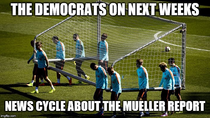 how the democrats will be dealing with their two year long conspiracy theory being debunked. |  THE DEMOCRATS ON NEXT WEEKS; NEWS CYCLE ABOUT THE MUELLER REPORT | image tagged in mueller report,mainstream media,democrats,conspiracy,never admit,never aknowledge | made w/ Imgflip meme maker