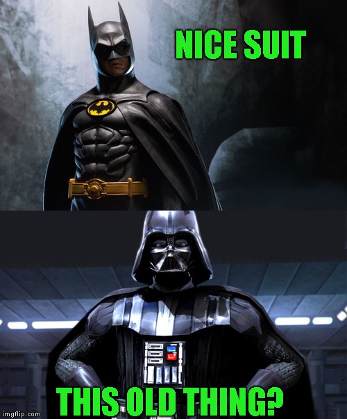 Wait long enough and fashion comes around to you again | NICE SUIT; THIS OLD THING? | image tagged in batman,darth vader | made w/ Imgflip meme maker