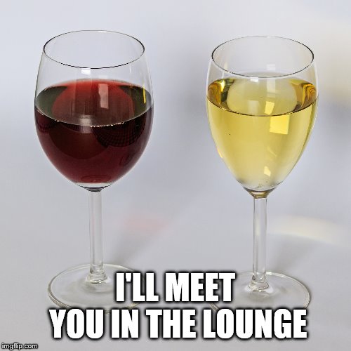 I'LL MEET YOU IN THE LOUNGE | made w/ Imgflip meme maker