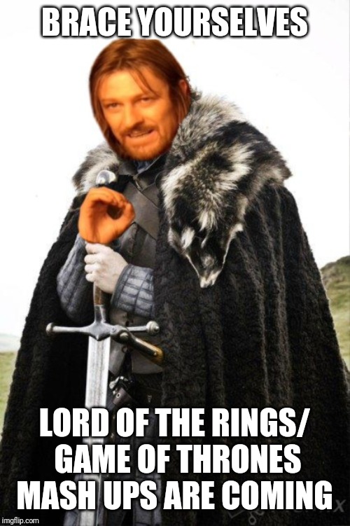 One does not simply pass up the chance to combine two epic stories into a meme  | BRACE YOURSELVES; LORD OF THE RINGS/ GAME OF THRONES MASH UPS ARE COMING | image tagged in memes,one does not simply,brace yourselves x is coming,sean bean,game of thrones,lord of the rings | made w/ Imgflip meme maker