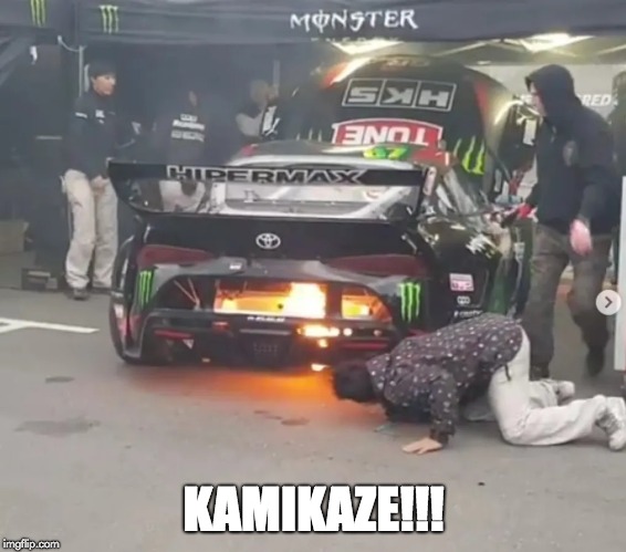 KAMIKAZE!!! | made w/ Imgflip meme maker