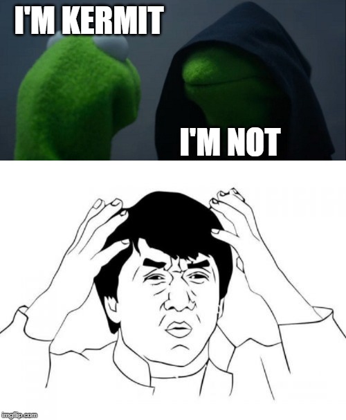 I'M KERMIT; I'M NOT | image tagged in memes,jackie chan wtf,evil kermit | made w/ Imgflip meme maker