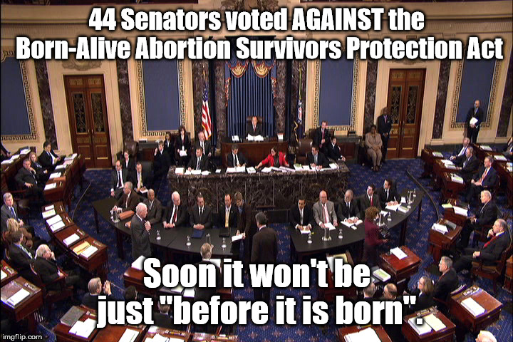 Senate floor | 44 Senators voted AGAINST the Born-Alive Abortion Survivors Protection Act Soon it won't be just "before it is born". | image tagged in senate floor | made w/ Imgflip meme maker