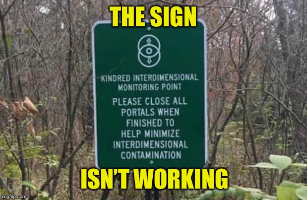 THE SIGN ISN’T WORKING | made w/ Imgflip meme maker
