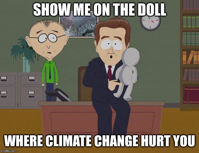 Show me doll | SHOW ME ON THE DOLL; WHERE CLIMATE CHANGE HURT YOU | image tagged in show me doll | made w/ Imgflip meme maker