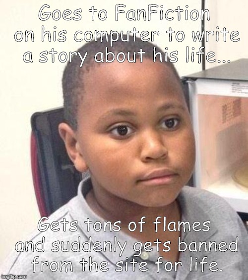 Minor Mistake Marvin | Goes to FanFiction on his computer to write a story about his life... Gets tons of flames and suddenly gets banned from the site for life. | image tagged in memes,minor mistake marvin | made w/ Imgflip meme maker