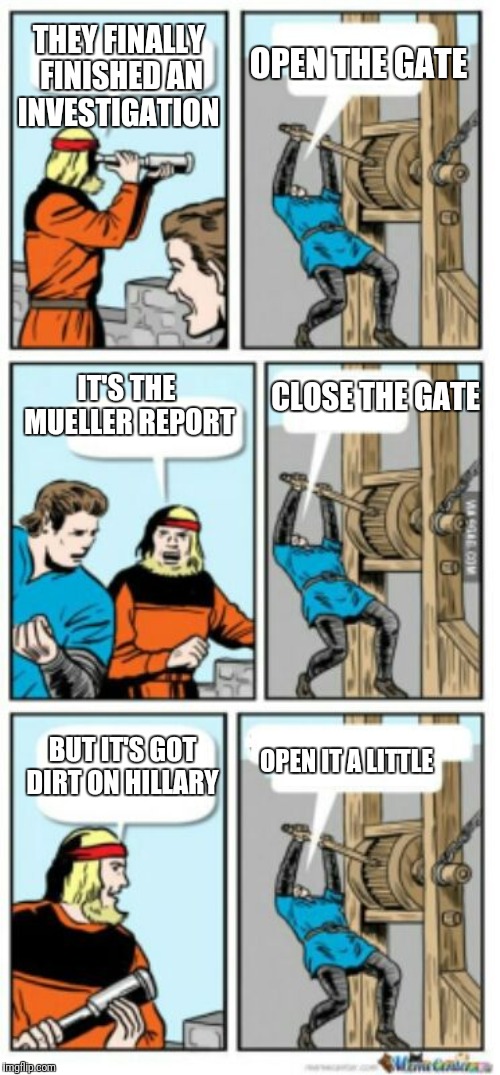 Close the Gate Blank | THEY FINALLY FINISHED AN INVESTIGATION; OPEN THE GATE; CLOSE THE GATE; IT'S THE MUELLER REPORT; BUT IT'S GOT DIRT ON HILLARY; OPEN IT A LITTLE | image tagged in close the gate blank | made w/ Imgflip meme maker