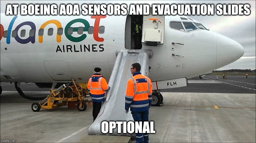 Boeing options |  AT BOEING AOA SENSORS AND EVACUATION SLIDES; OPTIONAL | image tagged in boeing,evacuation,slide,emergency,exit | made w/ Imgflip meme maker