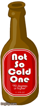 Not so cold one  | image tagged in gifs,beer | made w/ Imgflip images-to-gif maker