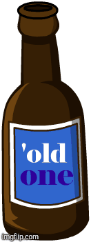 'Old one | image tagged in gifs,beer | made w/ Imgflip images-to-gif maker