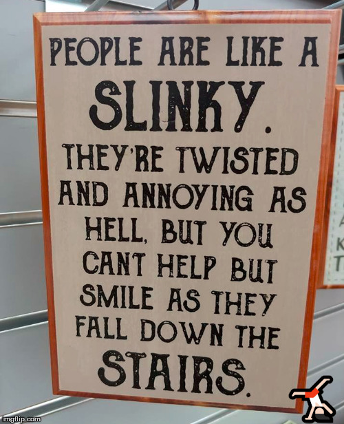 It is kinda funny | 🤸🏻‍♀️ | image tagged in slinky,stairs,funny | made w/ Imgflip meme maker