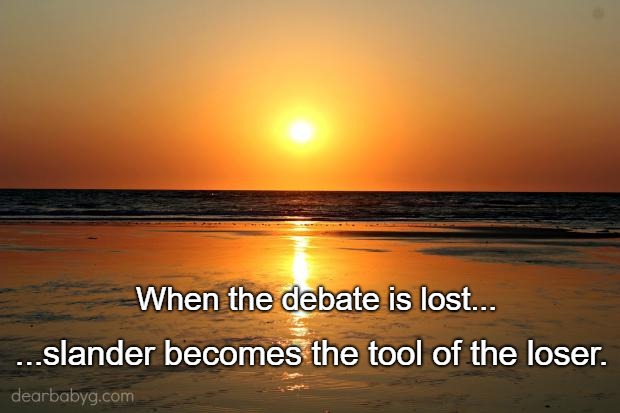 beach sunset | ...slander becomes the tool of the loser. When the debate is lost... | image tagged in beach sunset | made w/ Imgflip meme maker