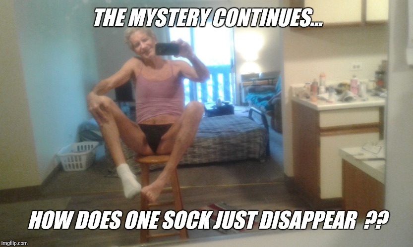 THE MYSTERY CONTINUES... HOW DOES ONE SOCK JUST DISAPPEAR  ?? | made w/ Imgflip meme maker