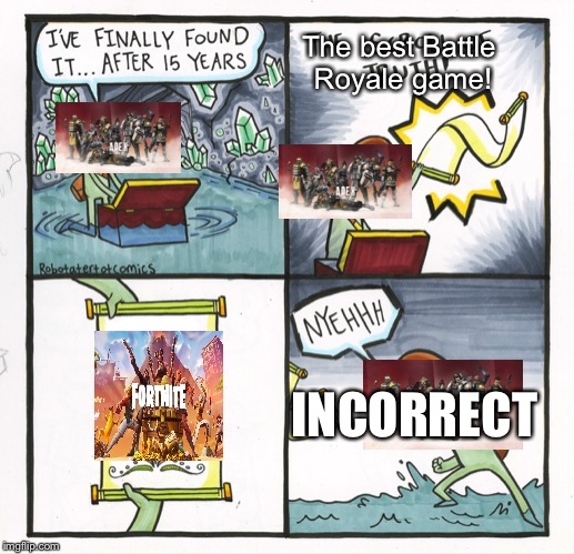The Scroll Of Truth | The best Battle Royale game! INCORRECT | image tagged in memes,the scroll of truth | made w/ Imgflip meme maker
