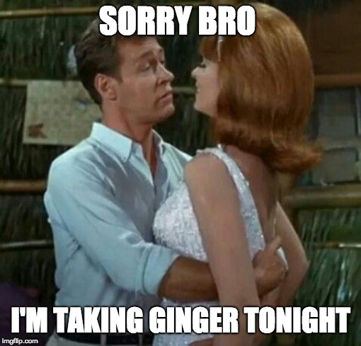 SORRY BRO I'M TAKING GINGER TONIGHT | made w/ Imgflip meme maker