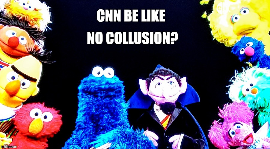 No Collusion | CNN BE LIKE; NO COLLUSION? | image tagged in politics,donald trump,cnn,cnn fake news,maga | made w/ Imgflip meme maker