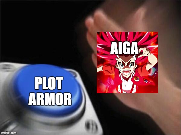 Blank Nut Button Meme | AIGA; PLOT ARMOR | image tagged in memes,blank nut button | made w/ Imgflip meme maker