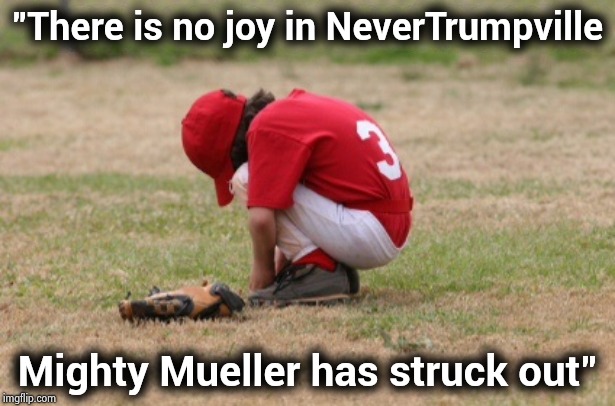 With apologies to E.L. Thayer and no one else | "There is no joy in NeverTrumpville; Mighty Mueller has struck out" | image tagged in baseball kid sad,nevertrump,mueller,nothing burger,its official,waste of money | made w/ Imgflip meme maker