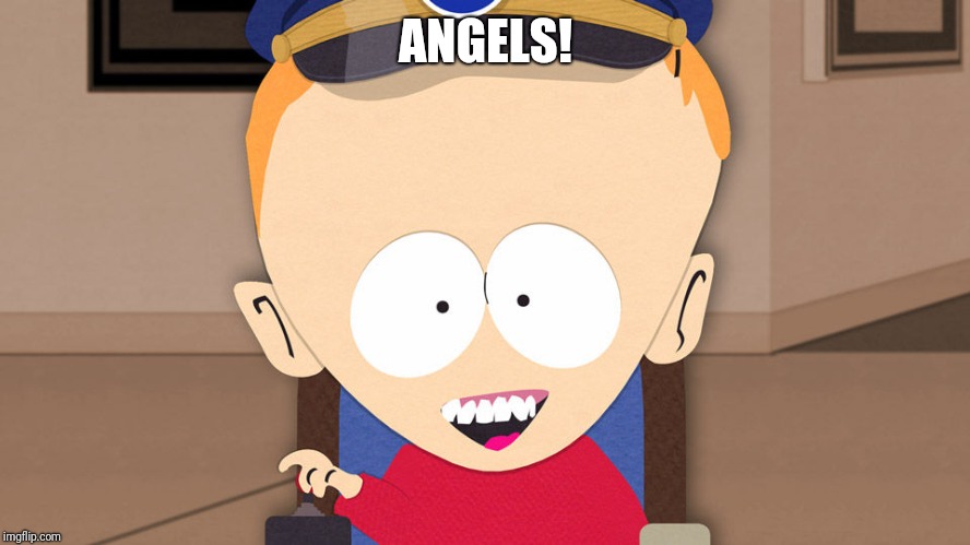 South Park Timmy | ANGELS! | image tagged in south park timmy | made w/ Imgflip meme maker