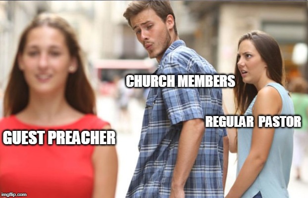 Guest Preacher | CHURCH MEMBERS; REGULAR 
PASTOR; GUEST PREACHER | image tagged in guest preacher,church | made w/ Imgflip meme maker