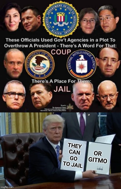 Traitors who act on behalf of foreign entities are not protected by the constitution. | OR GITMO; THEY CAN GO TO JAIL | image tagged in executive order trump,russian collusion,traitor,jail,gitmo | made w/ Imgflip meme maker