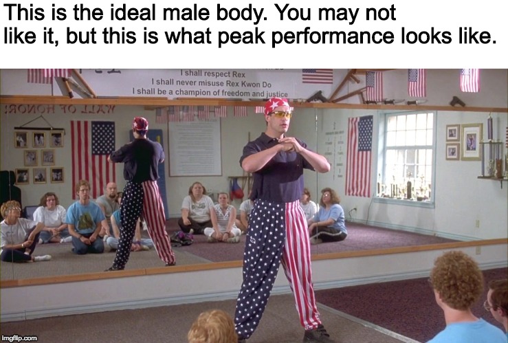 'Merica | This is the ideal male body. You may not like it, but this is what peak performance looks like. | image tagged in america | made w/ Imgflip meme maker