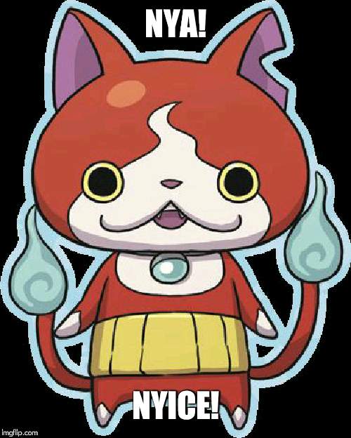 Jibanyan | NYA! NYICE! | image tagged in jibanyan | made w/ Imgflip meme maker