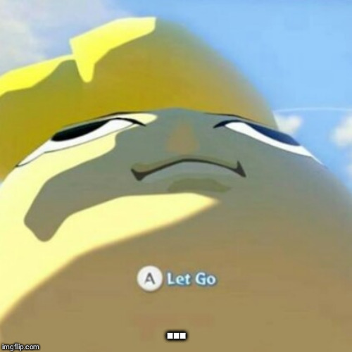 ... | made w/ Imgflip meme maker