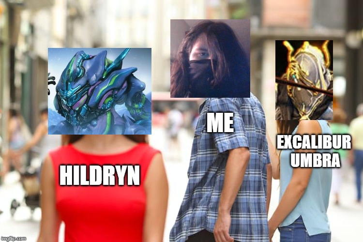 When you're an Umbra main since he came out but then fall head-over-heels for Hildryn. | ME; EXCALIBUR UMBRA; HILDRYN | image tagged in memes,distracted boyfriend | made w/ Imgflip meme maker