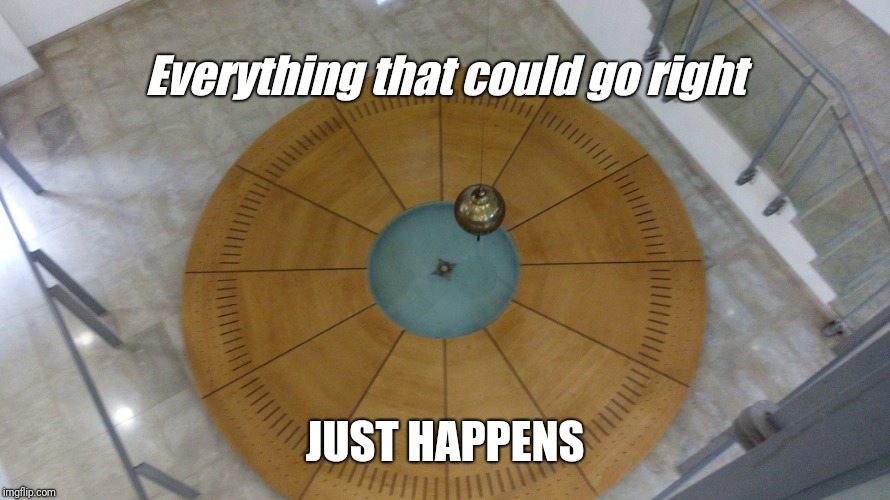 Everything that could go right; JUST HAPPENS | made w/ Imgflip meme maker