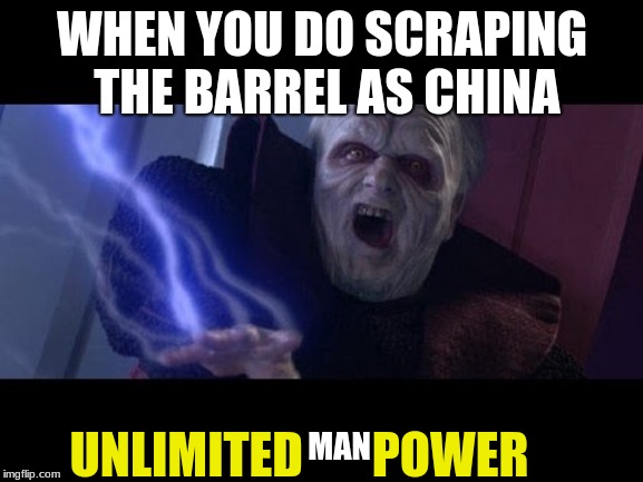 China hoi4 | WHEN YOU DO SCRAPING THE BARREL AS CHINA; UNLIMITED       POWER; MAN | image tagged in unlimited power,ww2,funny,memes,funny memes,china | made w/ Imgflip meme maker