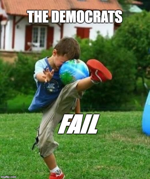 fail |  THE DEMOCRATS; FAIL | image tagged in fail | made w/ Imgflip meme maker