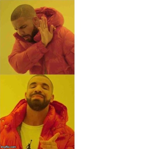 Drake meme | image tagged in drake meme | made w/ Imgflip meme maker