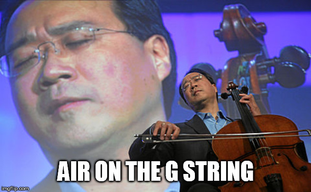 Cello | AIR ON THE G STRING | image tagged in cello | made w/ Imgflip meme maker