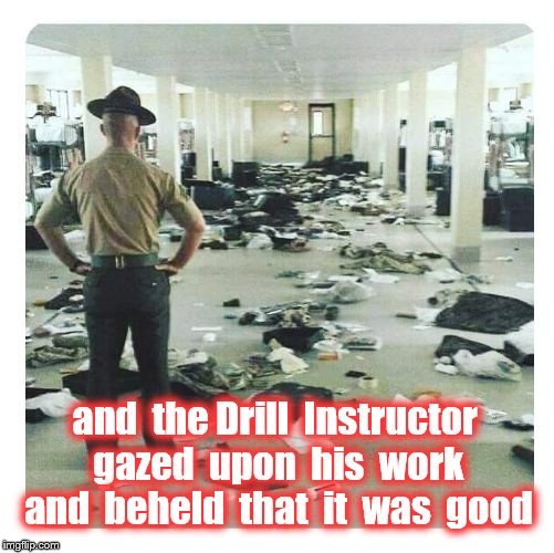 and on the first day | and  the Drill  Instructor gazed  upon  his  work and  beheld  that  it  was  good | image tagged in usmc,boot camp,military | made w/ Imgflip meme maker