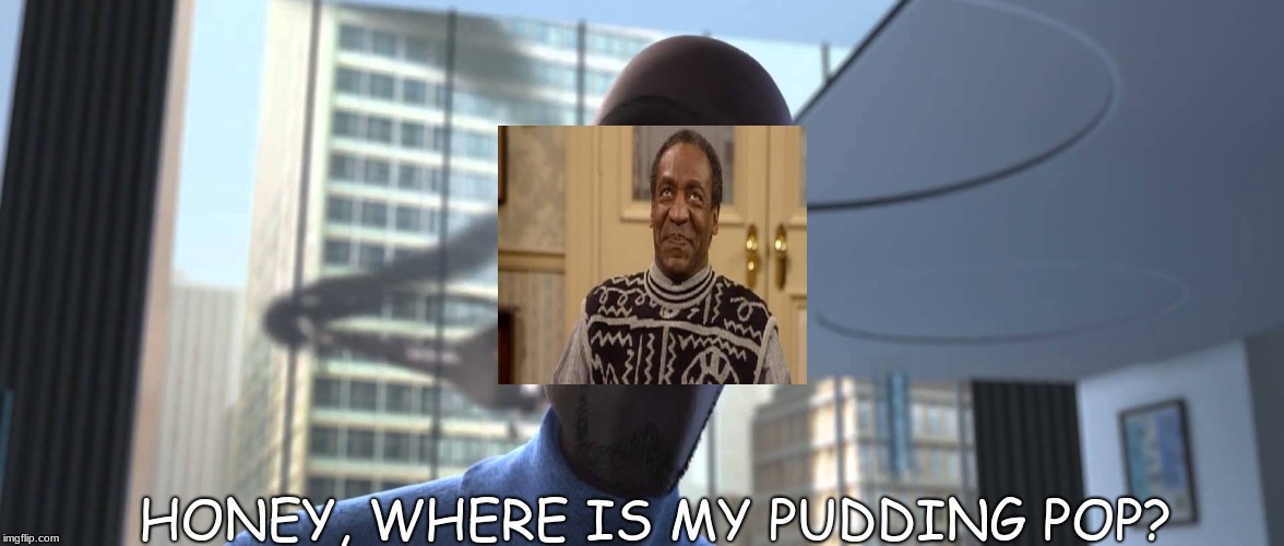 Frozone Where's My Supersuit | HONEY, WHERE IS MY PUDDING POP? | image tagged in frozone where's my supersuit | made w/ Imgflip meme maker