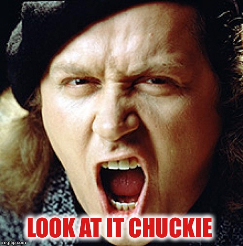 kinison | LOOK AT IT CHUCKIE | image tagged in kinison | made w/ Imgflip meme maker