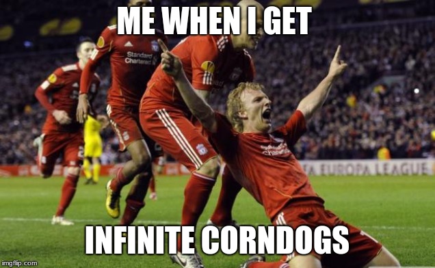 soccer goal | ME WHEN I GET; INFINITE CORNDOGS | image tagged in soccer goal | made w/ Imgflip meme maker