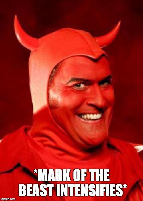 Devil Bruce | *MARK OF THE BEAST INTENSIFIES* | image tagged in devil bruce | made w/ Imgflip meme maker
